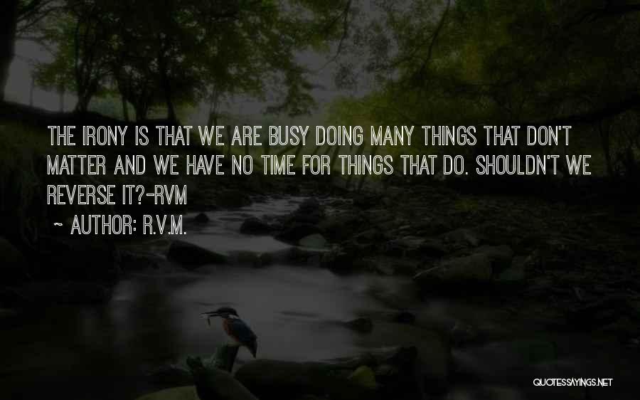 Doing Things That Matter Quotes By R.v.m.