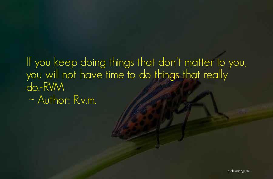 Doing Things That Matter Quotes By R.v.m.