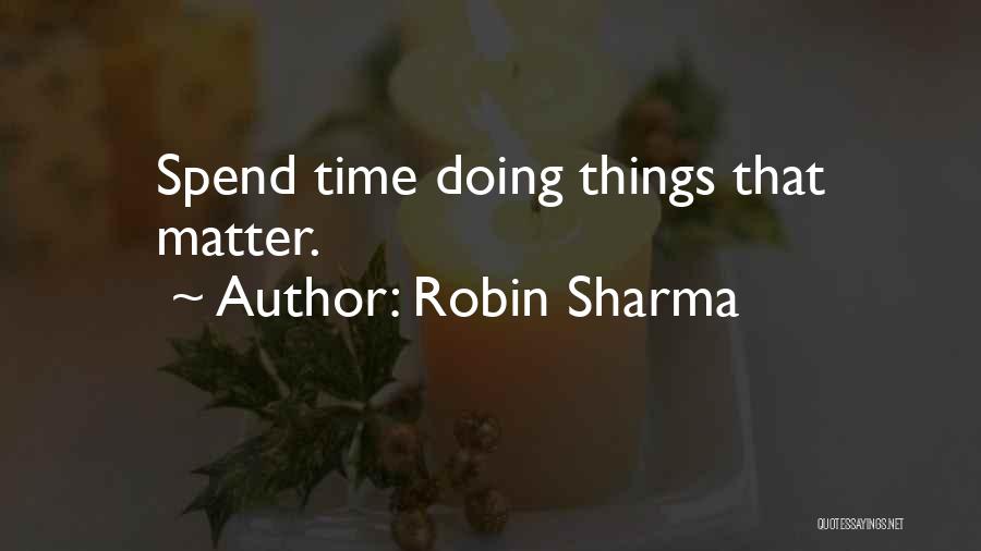 Doing Things That Matter Quotes By Robin Sharma