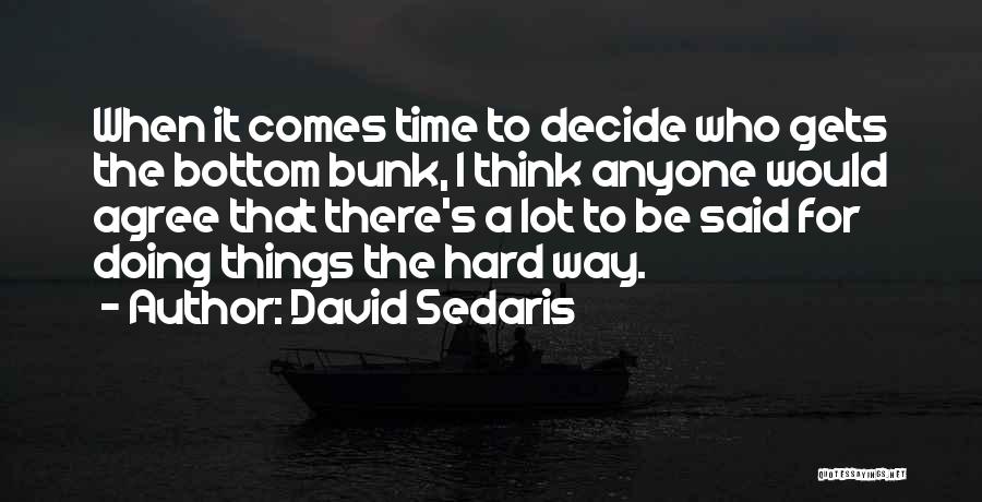 Doing Things The Hard Way Quotes By David Sedaris