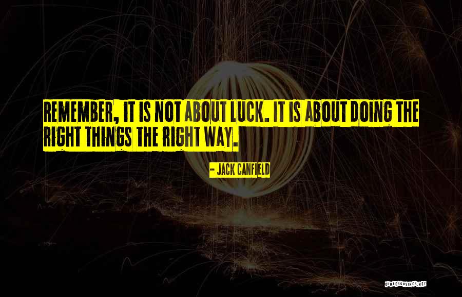 Doing Things The Right Way Quotes By Jack Canfield