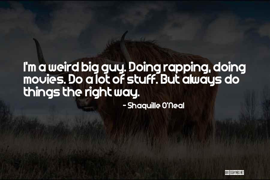 Doing Things The Right Way Quotes By Shaquille O'Neal