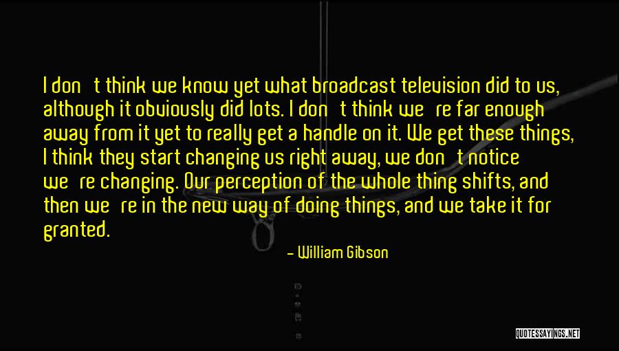 Doing Things The Right Way Quotes By William Gibson