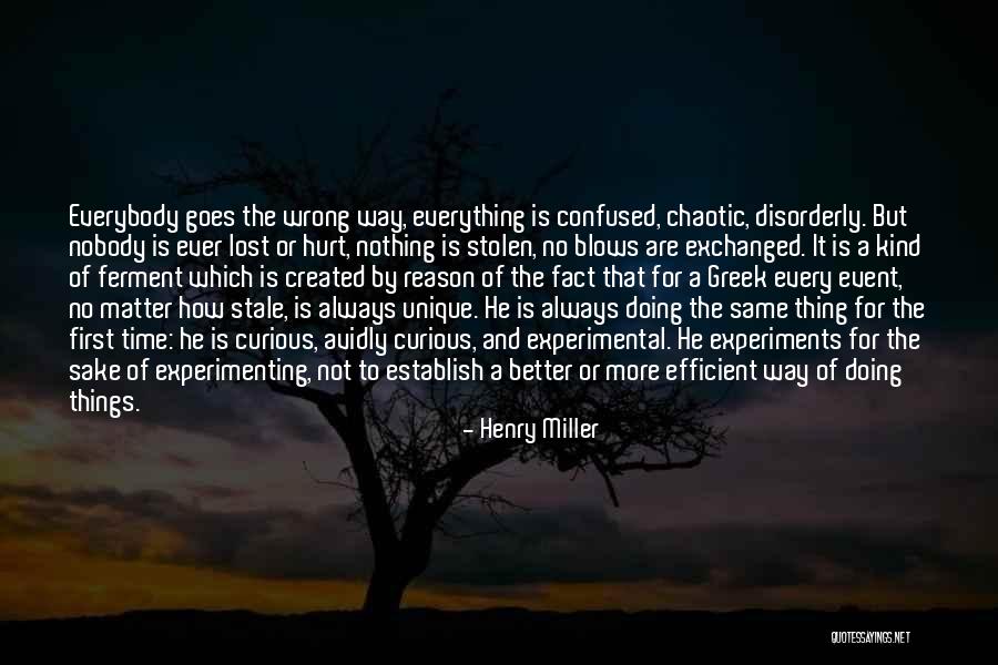 Doing Things The Same Way Quotes By Henry Miller Doing Things The Same Way Quotes By Henry Miller