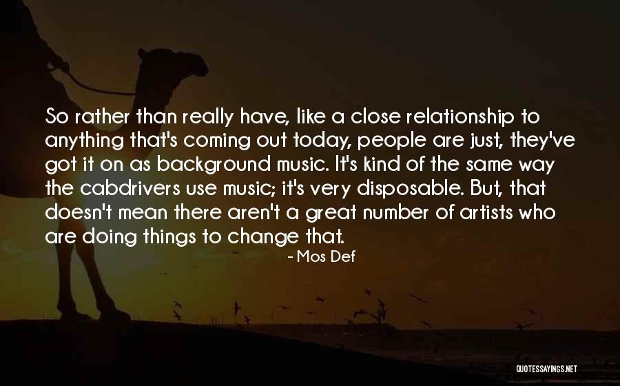 Doing Things The Same Way Quotes By Mos Def Doing Things The Same Way Quotes By Mos Def