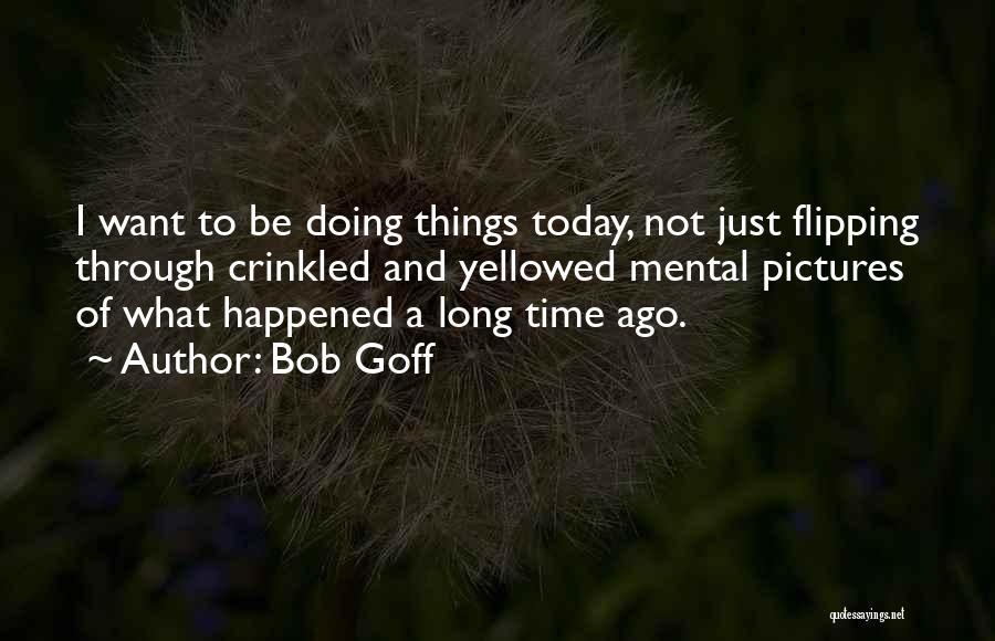 Doing Things Today Quotes By Bob Goff