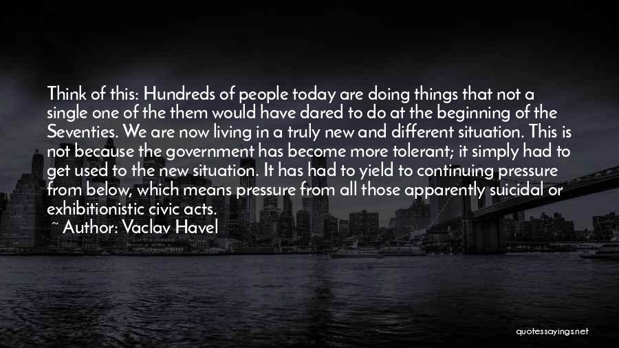 Doing Things Today Quotes By Vaclav Havel