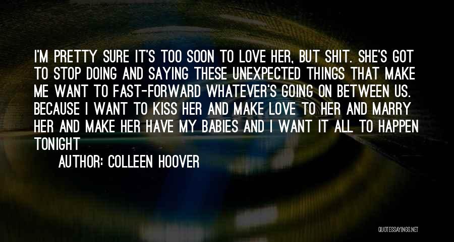 Doing Things Too Fast Quotes By Colleen Hoover