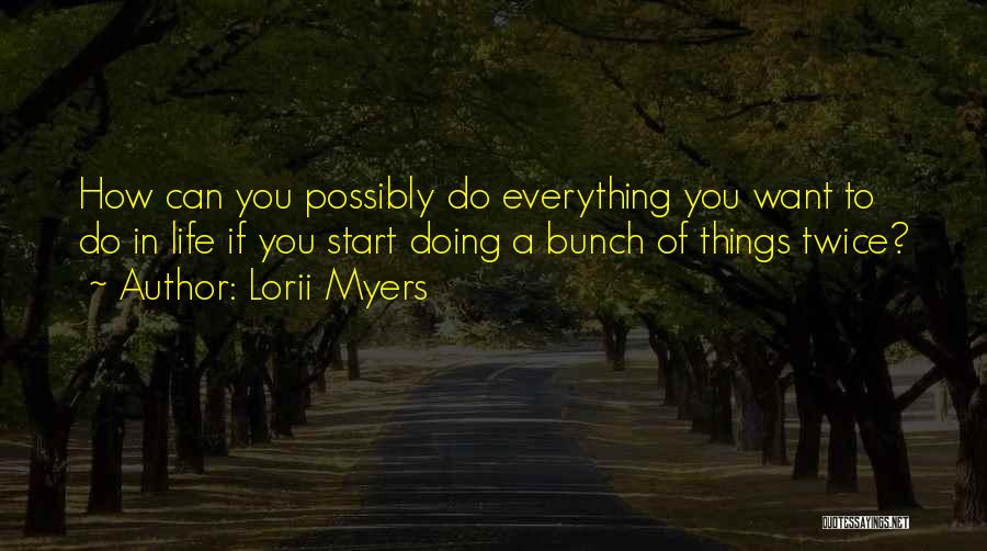 Doing Things Twice Quotes By Lorii Myers