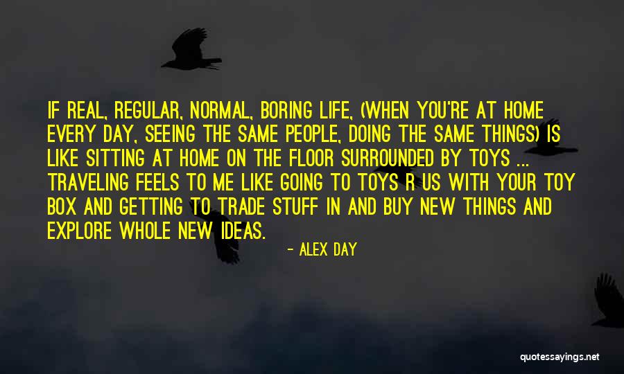 Doing Things With Your Life Quotes By Alex Day