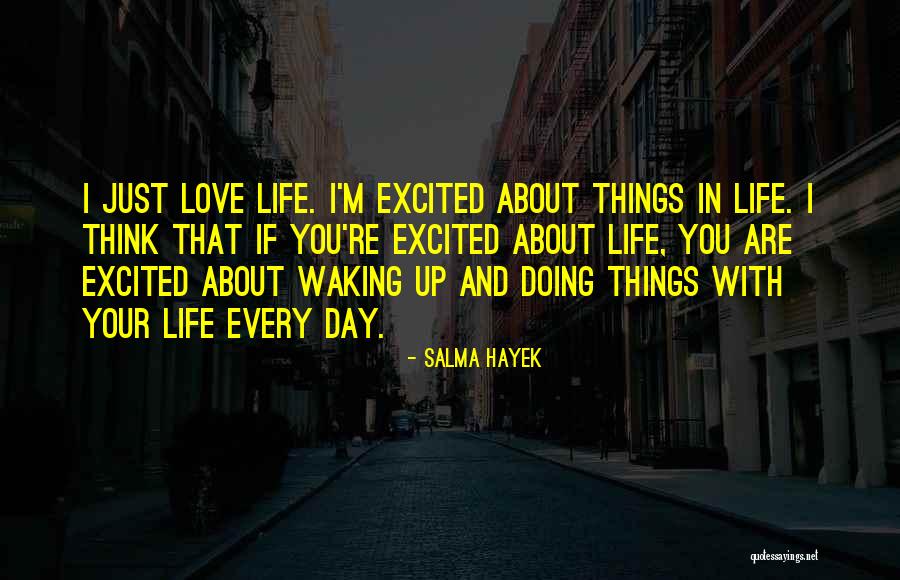 Doing Things With Your Life Quotes By Salma Hayek