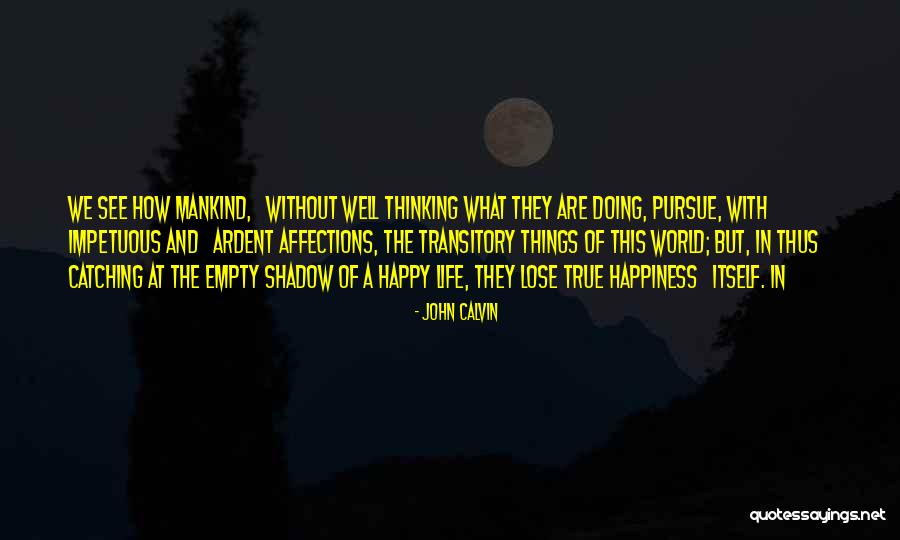 Doing Things Without Thinking Quotes By John Calvin Doing Things Without Thinking Quotes By John Calvin