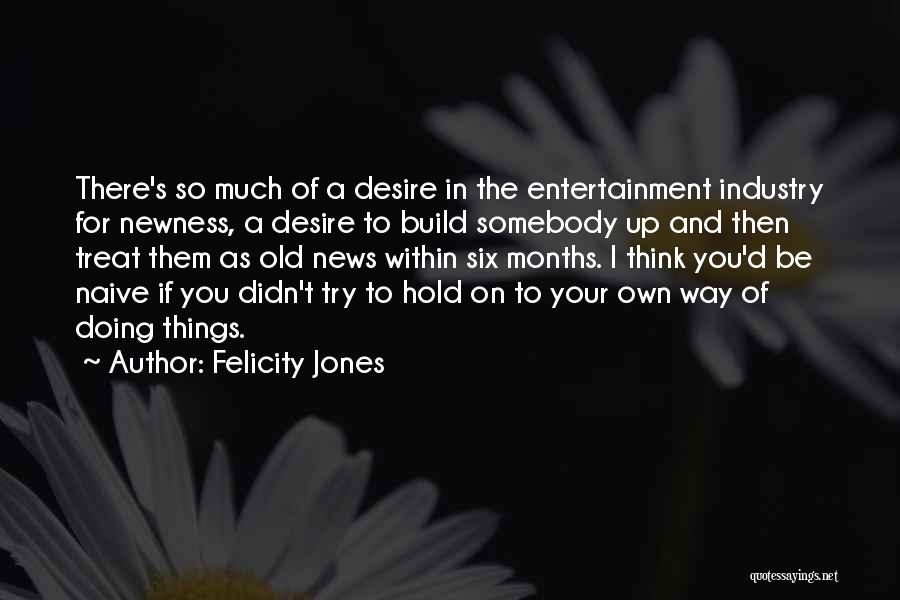 Doing Things Your Own Way Quotes By Felicity Jones