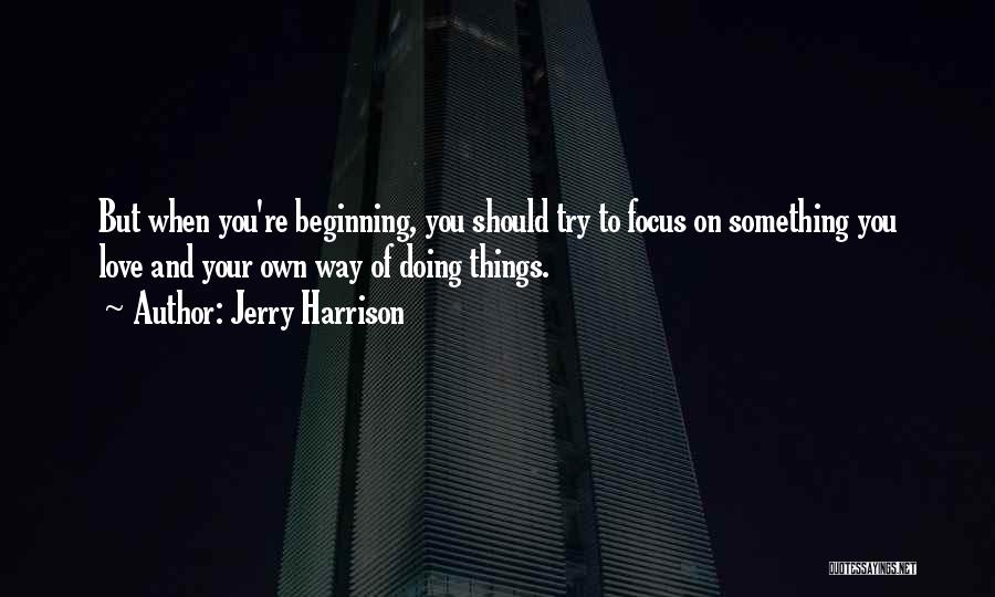 Doing Things Your Own Way Quotes By Jerry Harrison