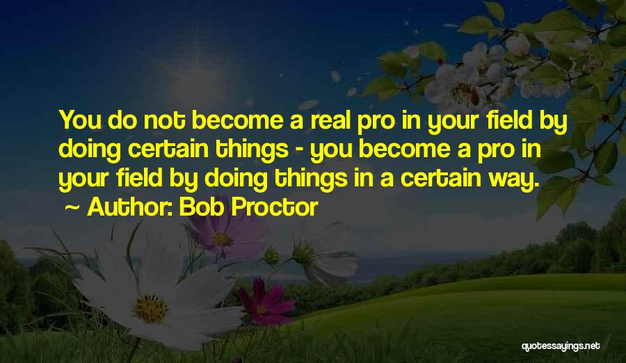 Doing Things Your Way Quotes By Bob Proctor