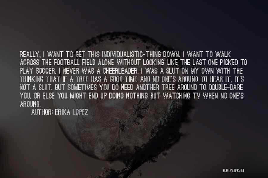 Doing This Alone Quotes By Erika Lopez