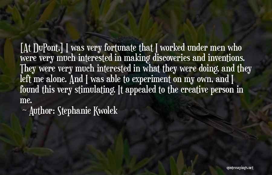 Doing This Alone Quotes By Stephanie Kwolek