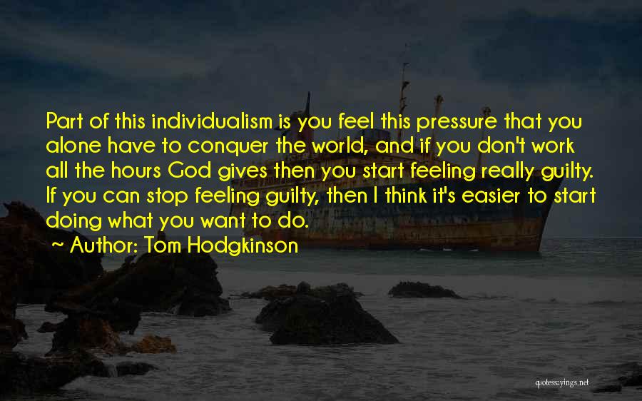 Doing This Alone Quotes By Tom Hodgkinson