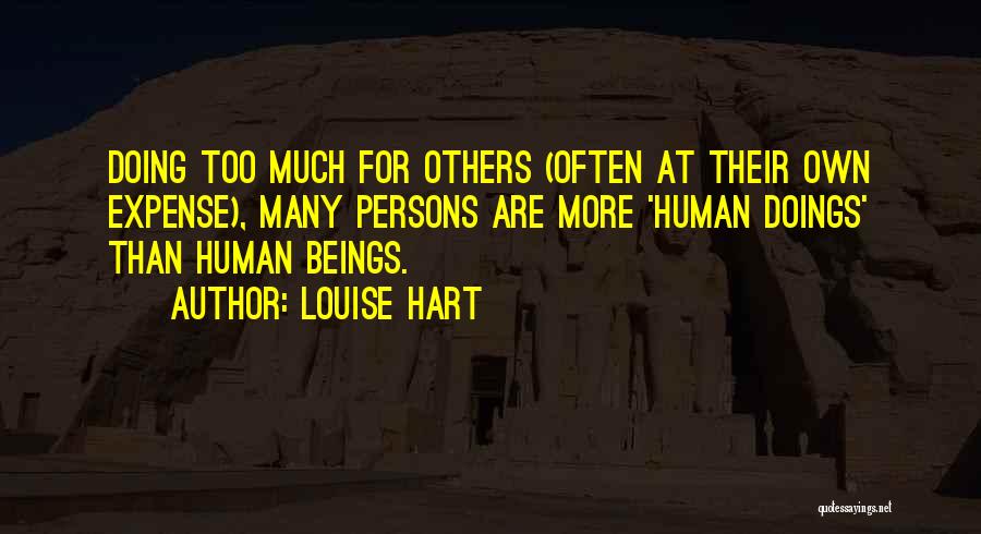 Doing Too Much For Others Quotes By Louise Hart