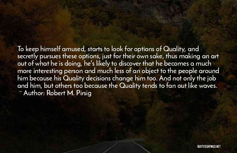 Doing Too Much For Others Quotes By Robert M. Pirsig