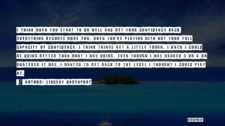 Doing Tough Things Quotes By Lindsay Davenport