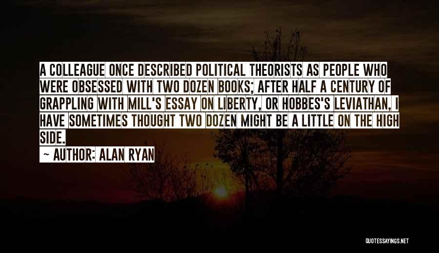 Doing Two Things At Once Quotes By Alan Ryan