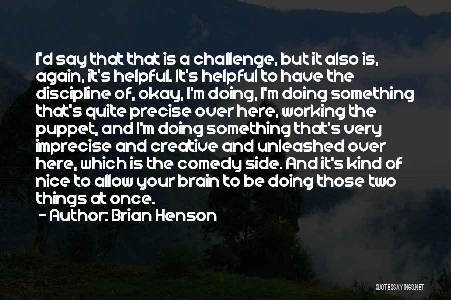 Doing Two Things At Once Quotes By Brian Henson