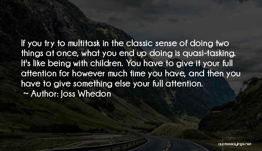 Doing Two Things At Once Quotes By Joss Whedon