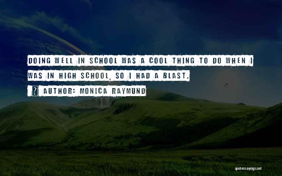 Doing Well In School Quotes By Monica Raymund