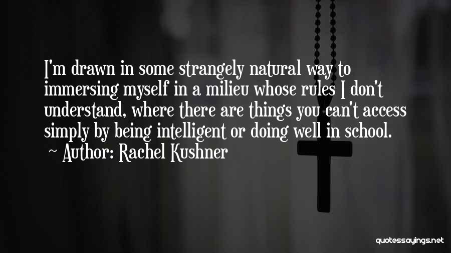 Doing Well In School Quotes By Rachel Kushner