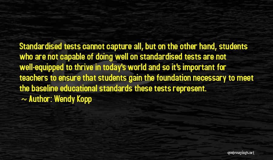 Doing Well On Tests Quotes By Wendy Kopp