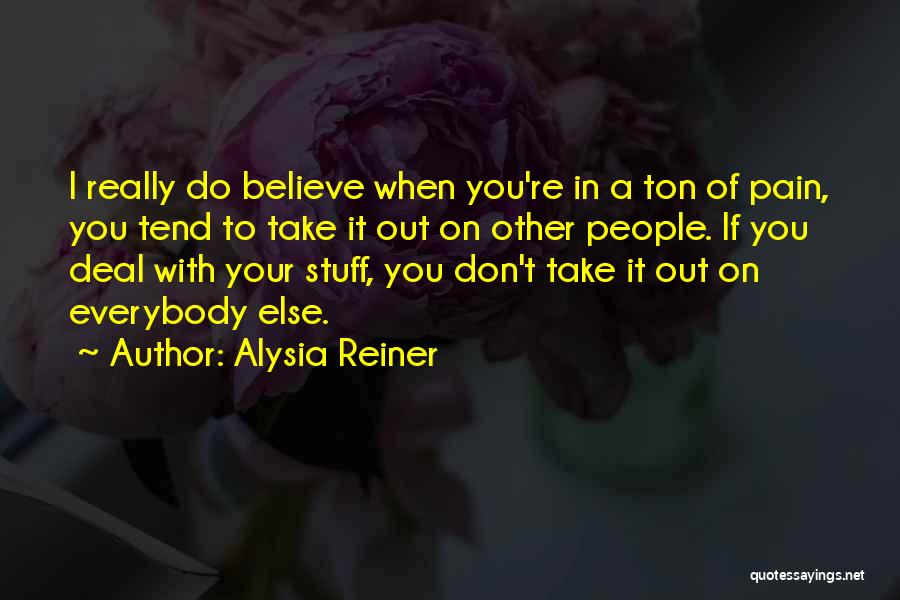 Doing What Everybody Else Does Quotes By Alysia Reiner