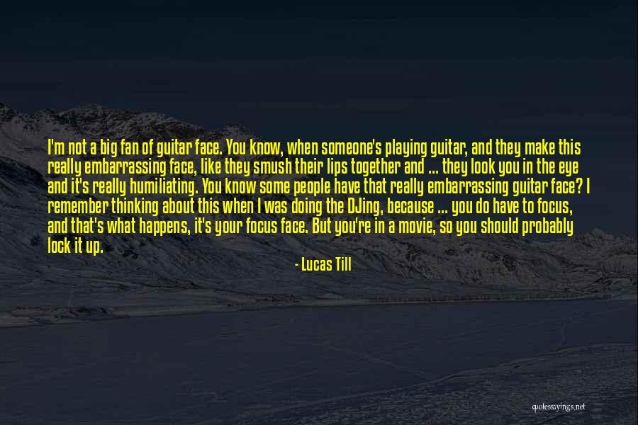 Doing What I Have To Do Quotes By Lucas Till Doing What I Have To Do Quotes By Lucas Till