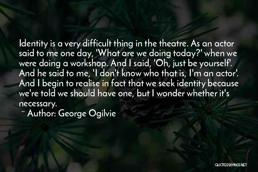 Doing What Is Necessary Quotes By George Ogilvie