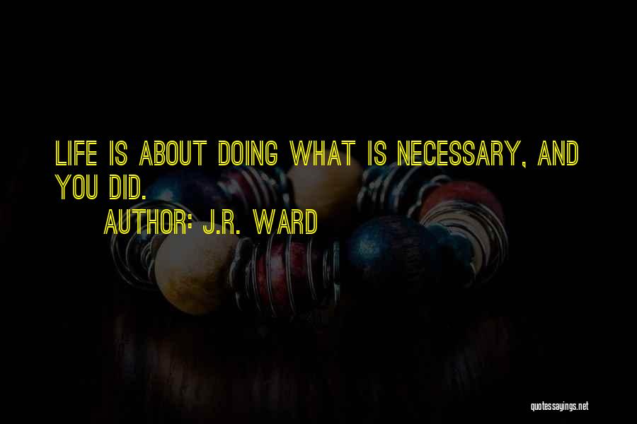 Doing What Is Necessary Quotes By J.R. Ward