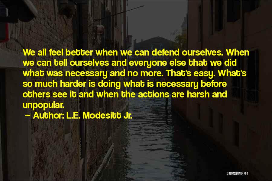 Doing What Is Necessary Quotes By L.E. Modesitt Jr.