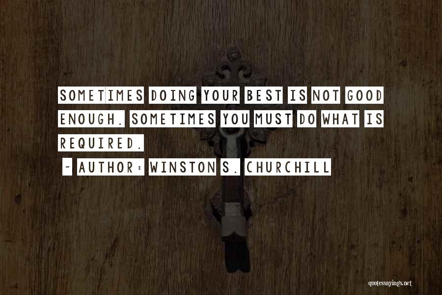 Doing What Is Required Quotes By Winston S. Churchill