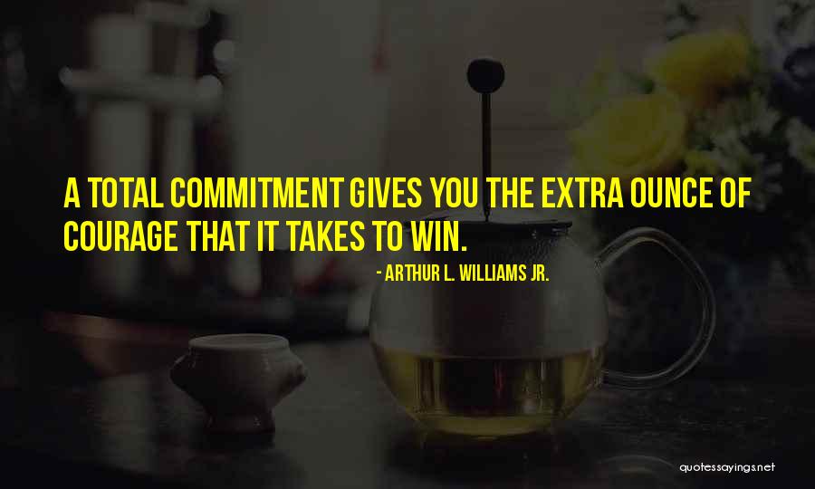 Doing What It Takes To Win Quotes By Arthur L. Williams Jr.