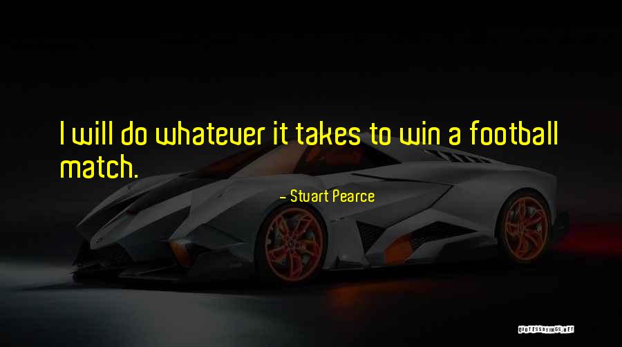 Doing What It Takes To Win Quotes By Stuart Pearce