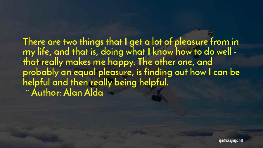 Doing What Makes Me Happy Quotes By Alan Alda