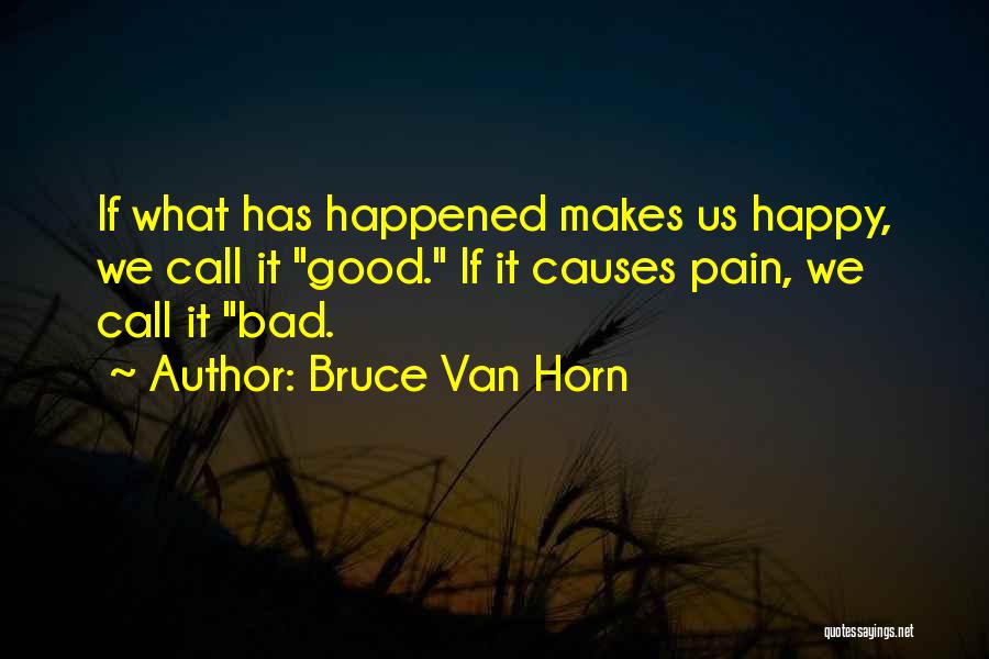 Doing What Makes Me Happy Quotes By Bruce Van Horn