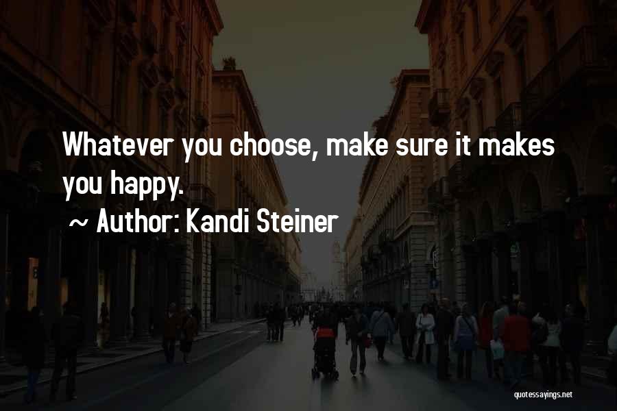 Doing What Makes Me Happy Quotes By Kandi Steiner