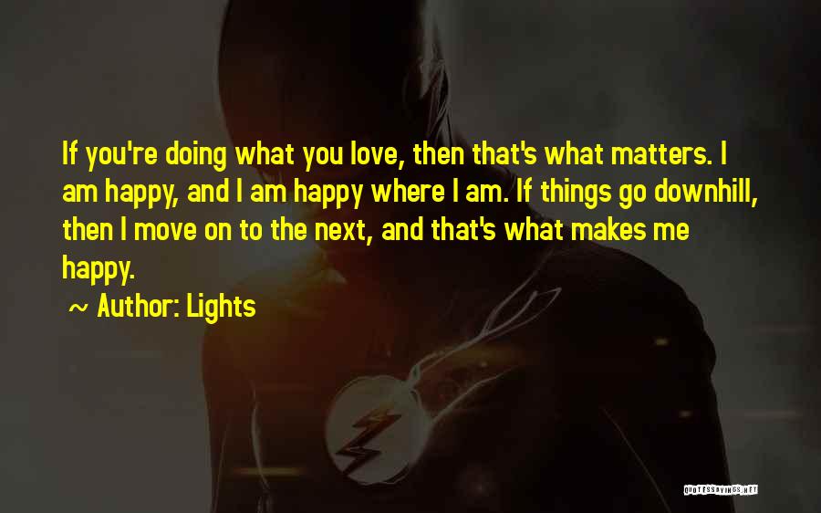 Doing What Makes Me Happy Quotes By Lights