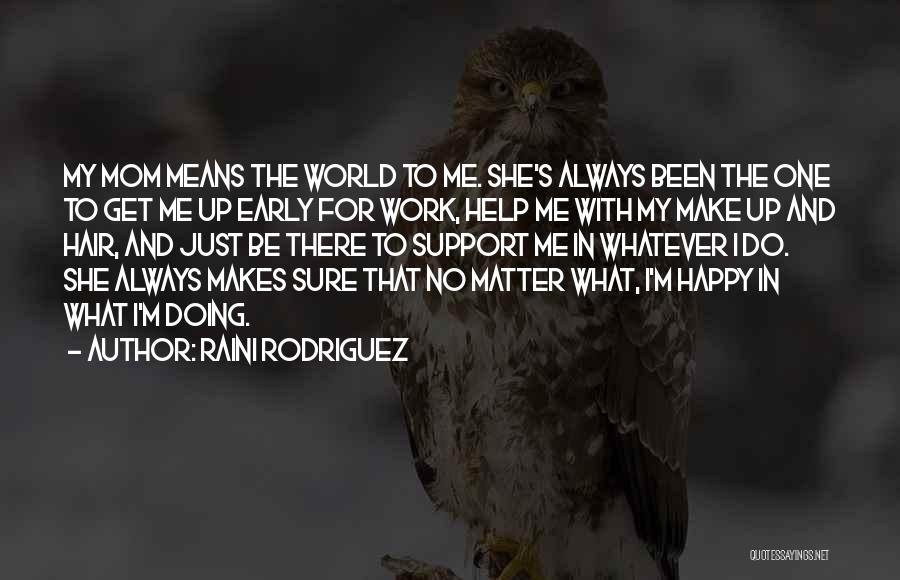 Doing What Makes Me Happy Quotes By Raini Rodriguez