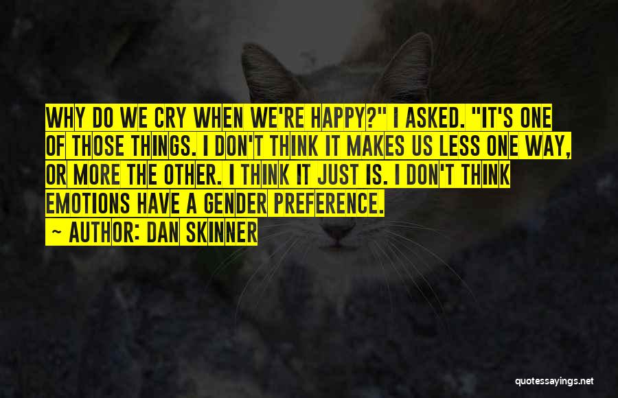 Doing What Makes You Happy Not Others Quotes By Dan Skinner