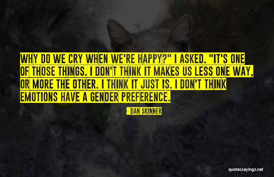 Doing What Makes You Happy Not Others Quotes By Dan Skinner