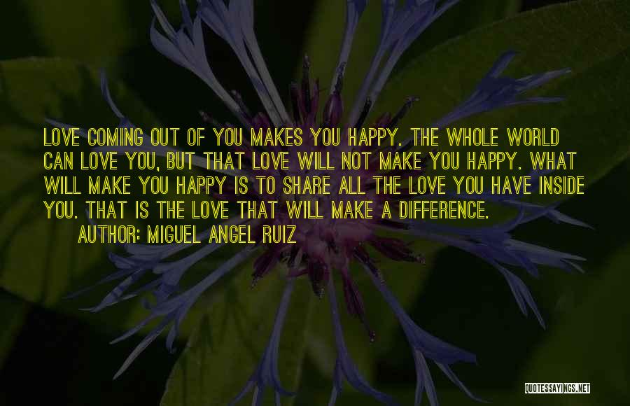 Doing What Makes You Happy Not Others Quotes By Miguel Angel Ruiz