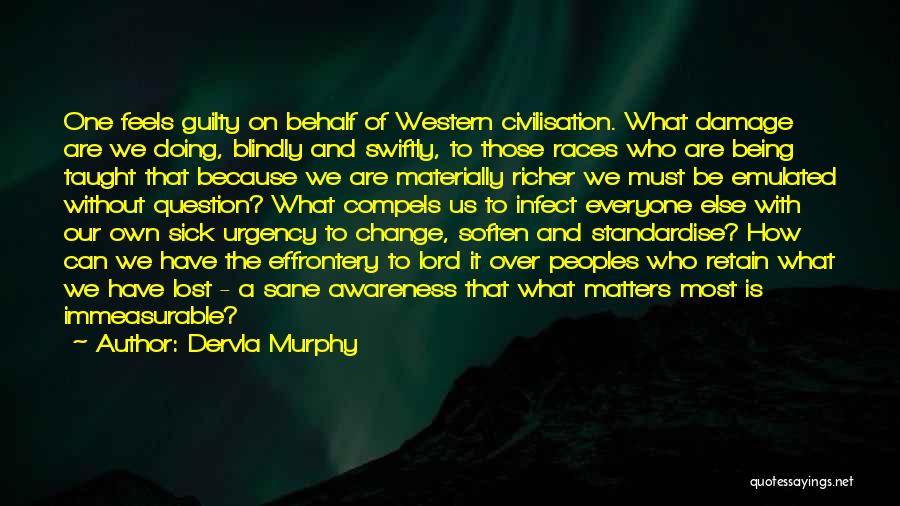 Doing What Matters Quotes By Dervla Murphy