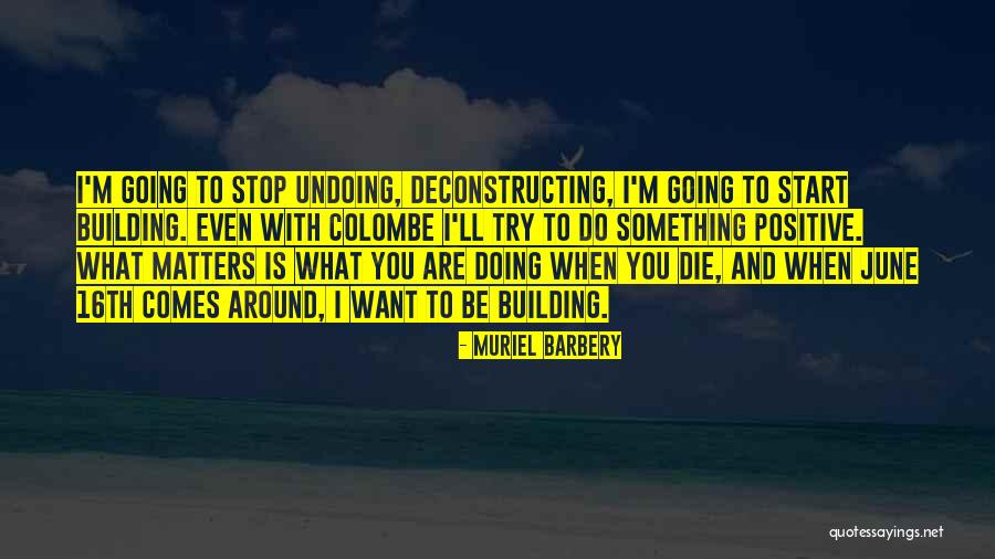 Doing What Matters Quotes By Muriel Barbery Doing What Matters Quotes By Muriel Barbery