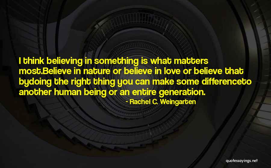 Doing What Matters Quotes By Rachel C. Weingarten